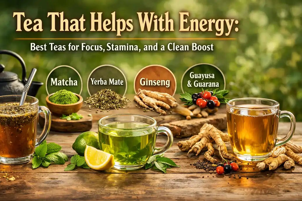 Tea That Helps With Energy: Best Teas for Focus, Stamina, and a Clean Boost