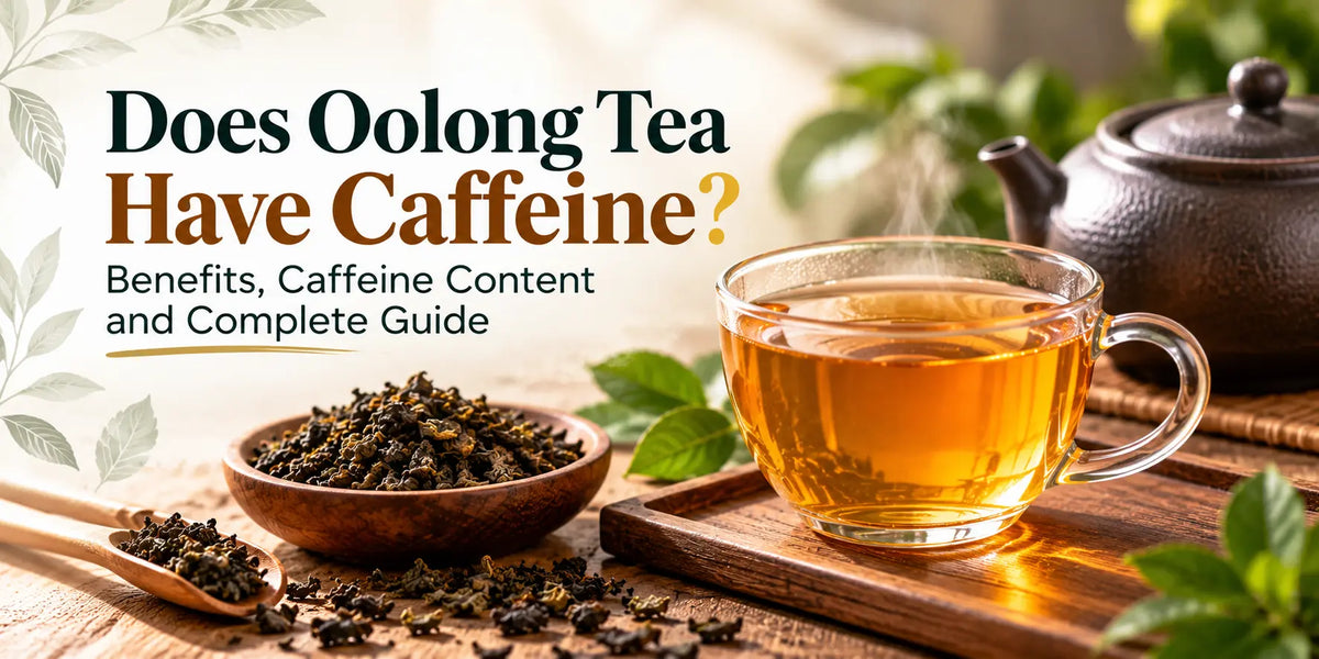 What is Oolong Tea and Does Oolong Tea Have Caffeine?